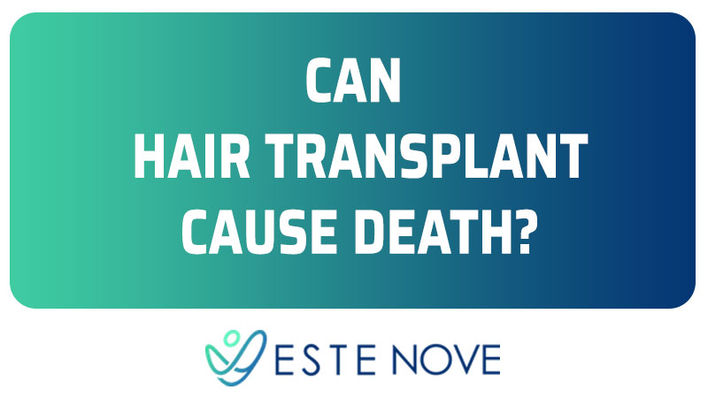 Can Hair Transplant Cause Death? - Estenove Can Hair Transplant Cause Death? - Estenove