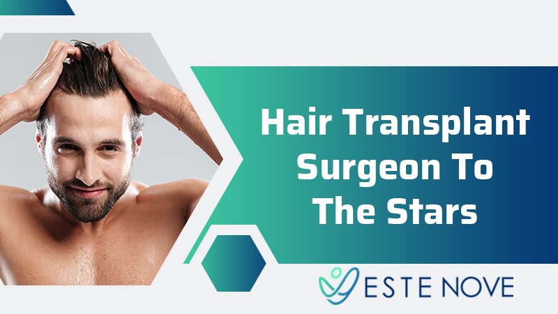 Hair Transplant Surgeon To The Stars - Estenove