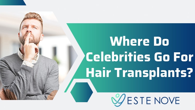 Where Do Celebrities Go For Hair Transplants? - Estenove
