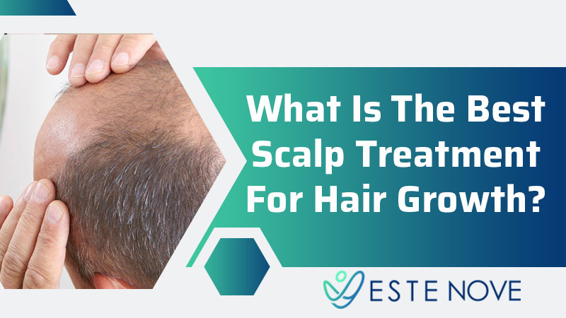 What Is The Best Scalp Treatment For Hair Growth?