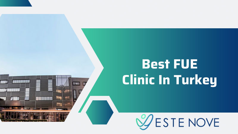 Best FUE Clinic In Turkey