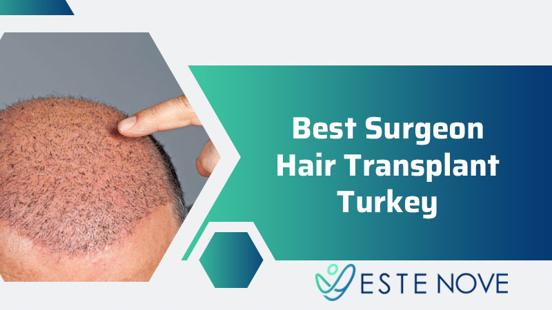 Best Surgeon Hair Transplant Turkey - Estenove Best Surgeon Hair Transplant Turkey - Estenove