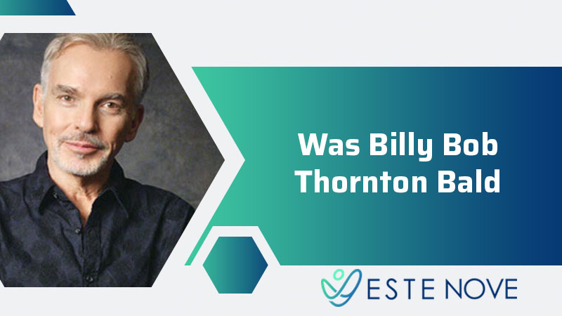 Was Billy Bob Thornton Bald?